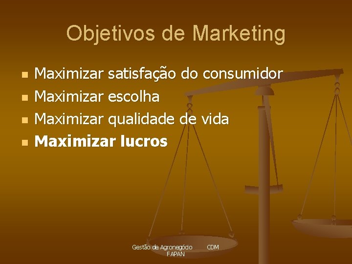 Objetivos de Marketing n n Maximizar satisfação do consumidor Maximizar escolha Maximizar qualidade de