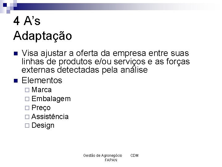 4 A’s Adaptação n n Visa ajustar a oferta da empresa entre suas linhas