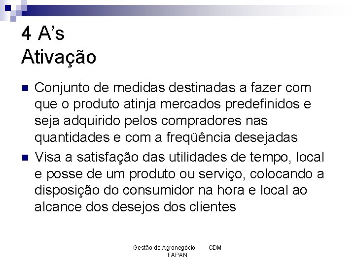 4 A’s Ativação n n Conjunto de medidas destinadas a fazer com que o