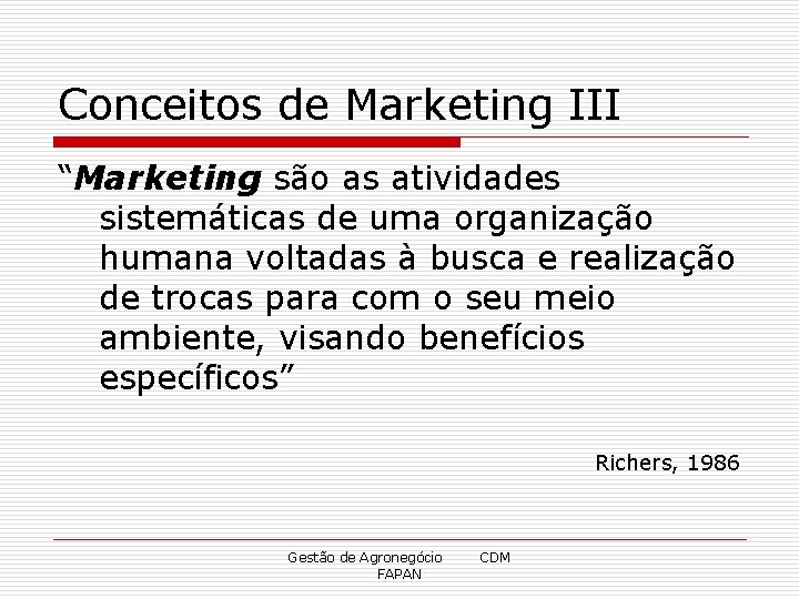 Conceitos de Marketing III “Marketing são as atividades sistemáticas de uma organização humana voltadas