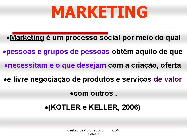MARKETING Marketing é um processo social por meio do qual pessoas e grupos de