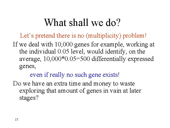 What shall we do? Let’s pretend there is no (multiplicity) problem! If we deal