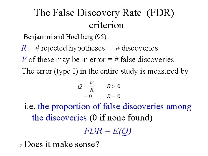 The False Discovery Rate (FDR) criterion Benjamini and Hochberg (95) : R = #