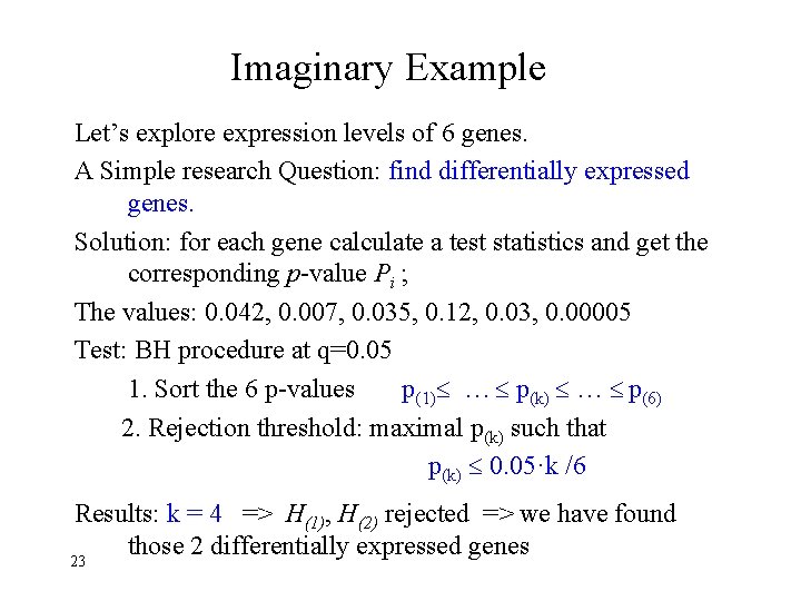 Imaginary Example Let’s explore expression levels of 6 genes. A Simple research Question: find
