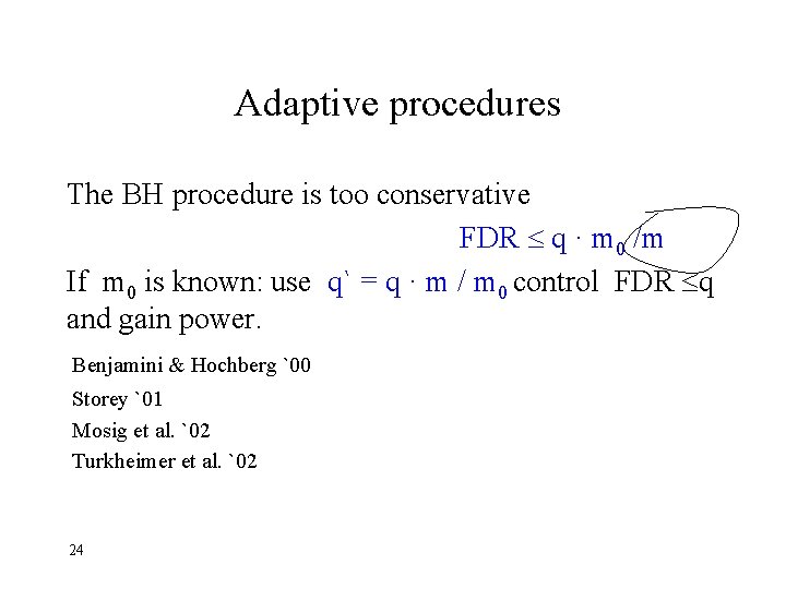 Adaptive procedures The BH procedure is too conservative FDR q · m 0 /m