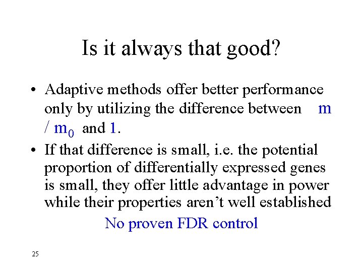 Is it always that good? • Adaptive methods offer better performance only by utilizing