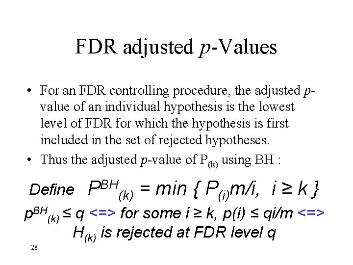 FDR adjusted p-Values • For an FDR controlling procedure, the adjusted pvalue of an