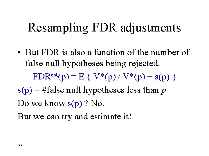 Resampling FDR adjustments • But FDR is also a function of the number of