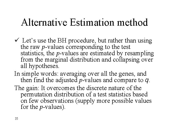 Alternative Estimation method ü Let’s use the BH procedure, but rather than using the