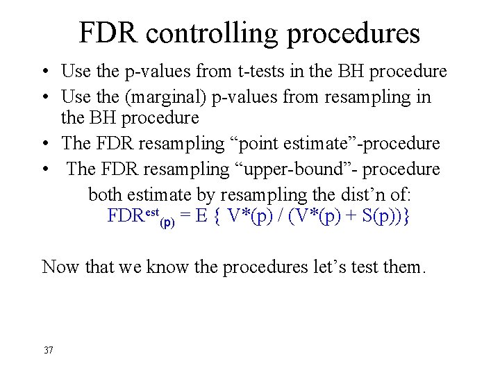 FDR controlling procedures • Use the p-values from t-tests in the BH procedure •