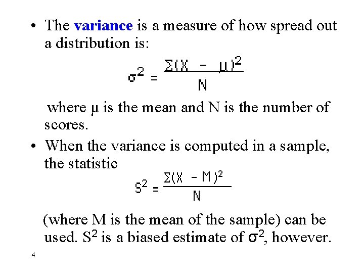  • The variance is a measure of how spread out a distribution is: