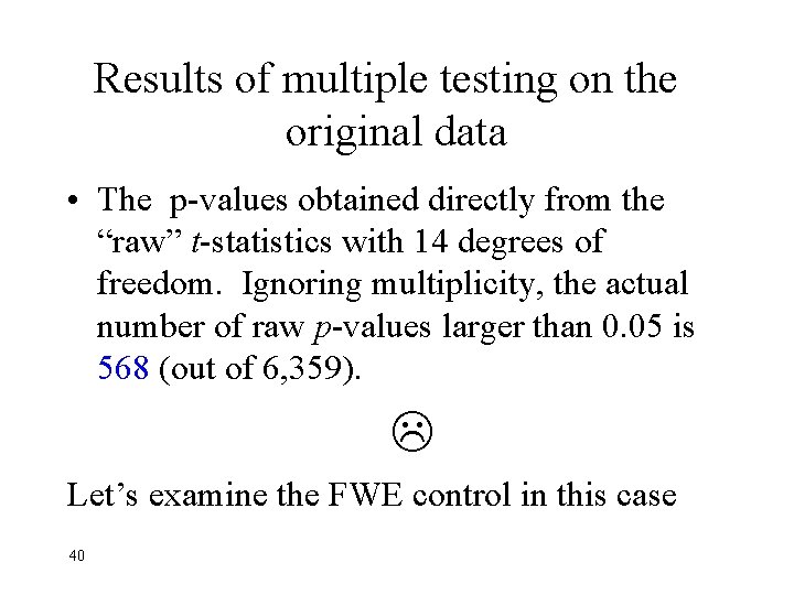 Results of multiple testing on the original data • The p-values obtained directly from