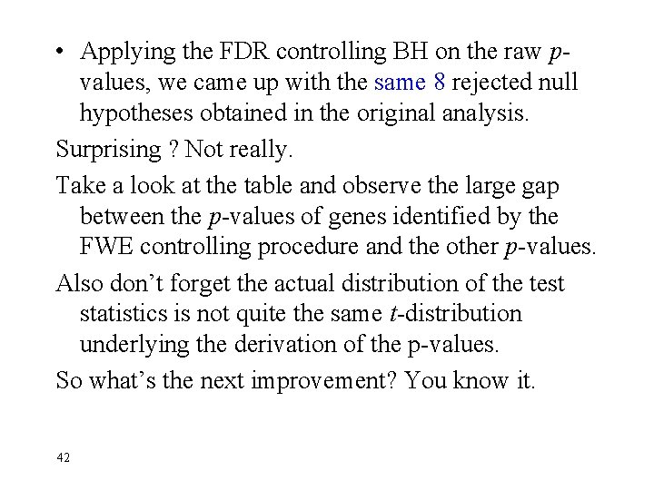  • Applying the FDR controlling BH on the raw pvalues, we came up