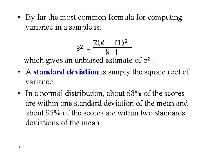  • By far the most common formula for computing variance in a sample