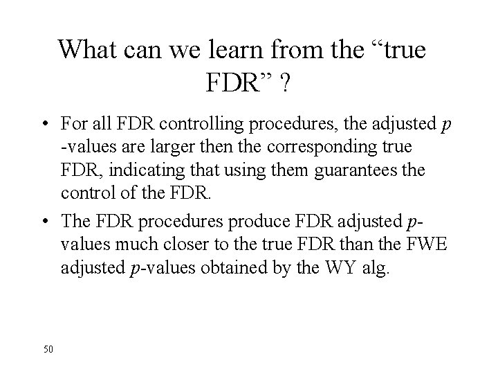 What can we learn from the “true FDR” ? • For all FDR controlling