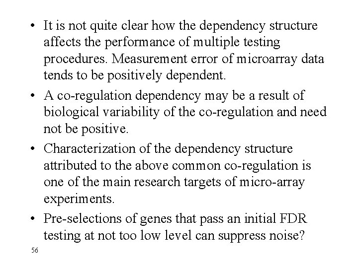  • It is not quite clear how the dependency structure affects the performance