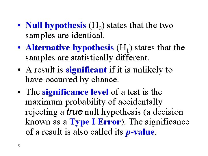  • Null hypothesis (H 0) states that the two samples are identical. •