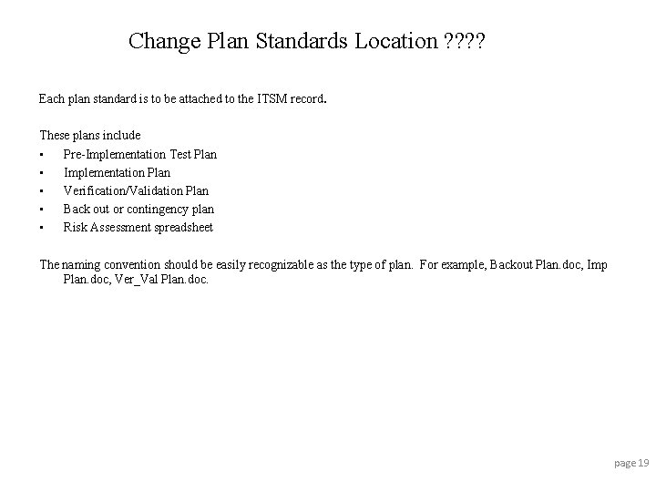 Change Plan Standards Location ? ? Each plan standard is to be attached to
