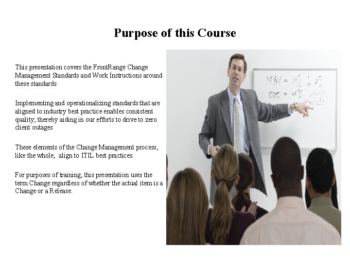 Purpose of this Course This presentation covers the Front. Range Change Management Standards and