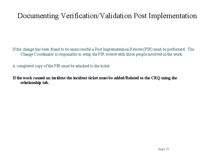 Documenting Verification/Validation Post Implementation If the change has been found to be unsuccessful a