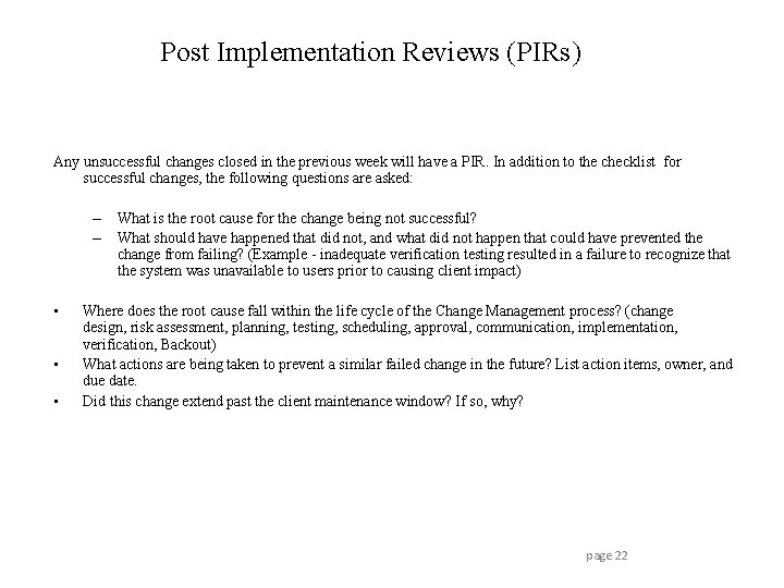 Post Implementation Reviews (PIRs) Any unsuccessful changes closed in the previous week will have