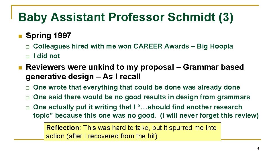 Baby Assistant Professor Schmidt (3) n Spring 1997 q q n Colleagues hired with