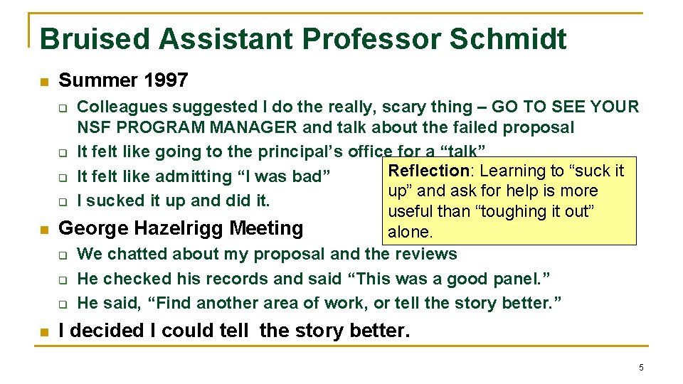 Bruised Assistant Professor Schmidt n Summer 1997 Colleagues suggested I do the really, scary
