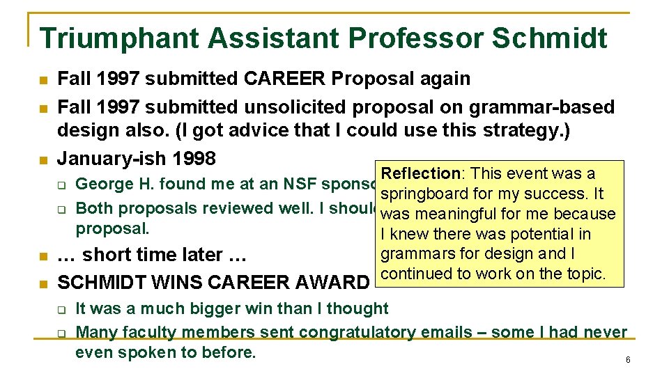 Triumphant Assistant Professor Schmidt n n n Fall 1997 submitted CAREER Proposal again Fall