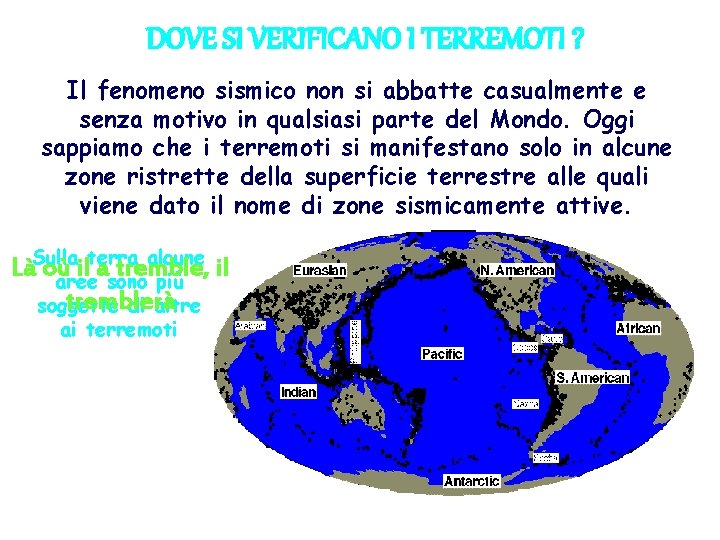 DOVE SI VERIFICANO I TERREMOTI ? Il fenomeno sismico non si abbatte casualmente e