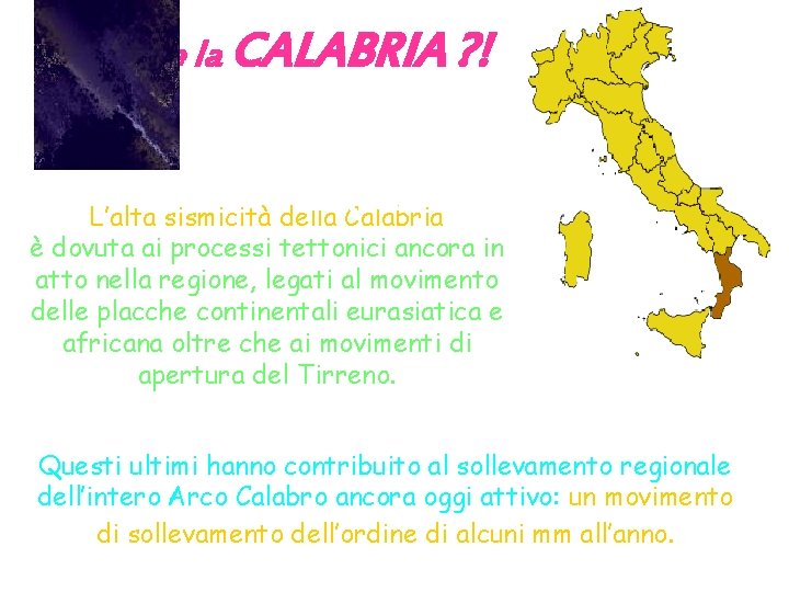 e la CALABRIA ? ! La regione d’Italia più esposta al rischio sismico. L’alta