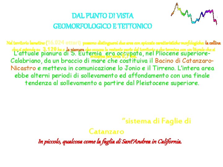 DAL PUNTO DI VISTA GEOMORFOLOGICO E TETTONICO Nel territorio lametino (16. 024 ettari) possono