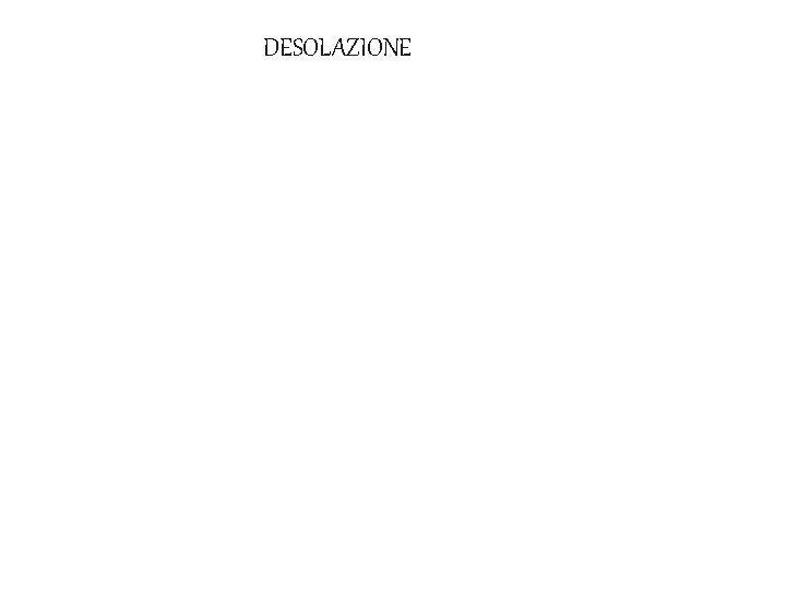 DESOLAZIONE 