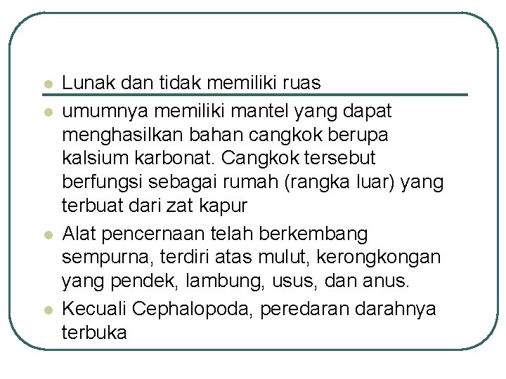 l l Lunak dan tidak memiliki ruas umumnya memiliki mantel yang dapat menghasilkan bahan