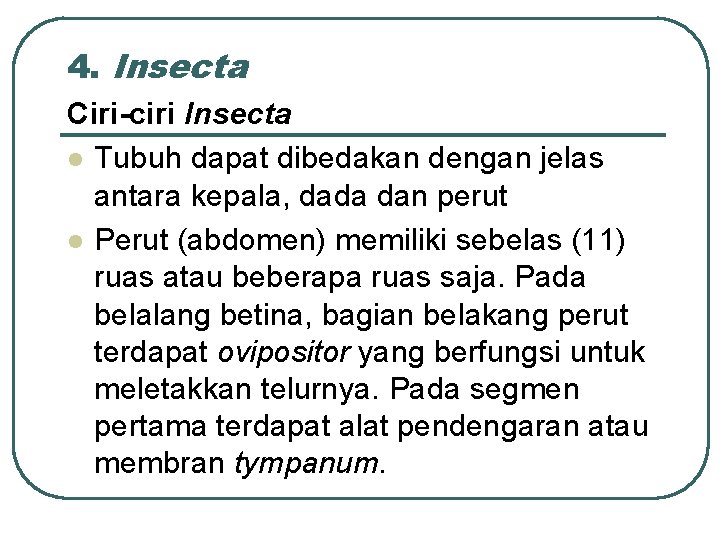 4. Insecta Ciri-ciri Insecta l Tubuh dapat dibedakan dengan jelas antara kepala, dada dan