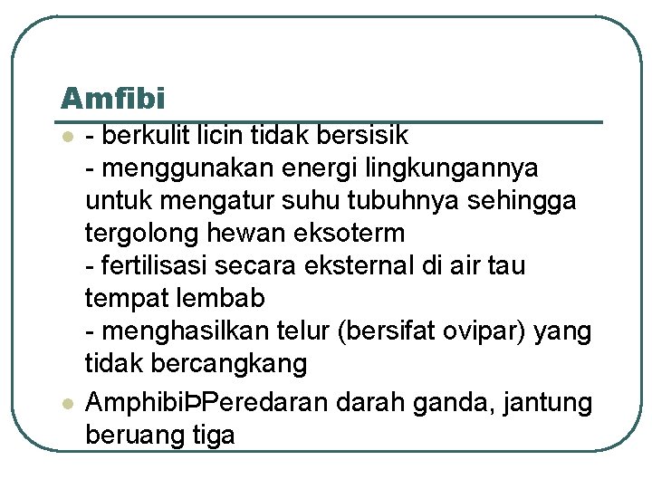 Amfibi l l - berkulit licin tidak bersisik - menggunakan energi lingkungannya untuk mengatur