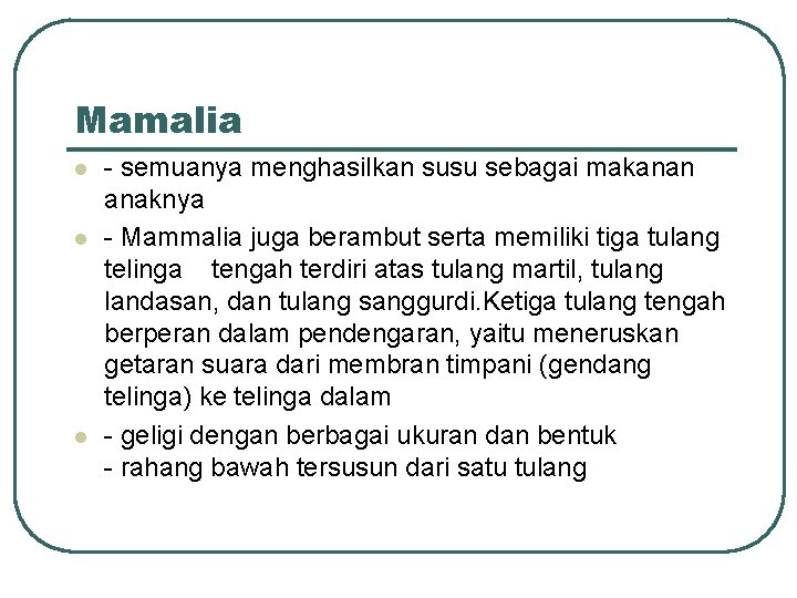 Mamalia l l l - semuanya menghasilkan susu sebagai makanan anaknya - Mammalia juga