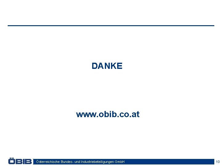 DANKE www. obib. co. at Österreichische Bundes- und Industriebeteiligungen Gmb. H 10 