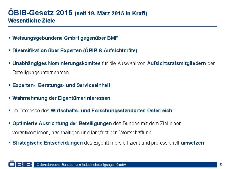 ÖBIB-Gesetz 2015 (seit 19. März 2015 in Kraft) Wesentliche Ziele § Weisungsgebundene Gmb. H