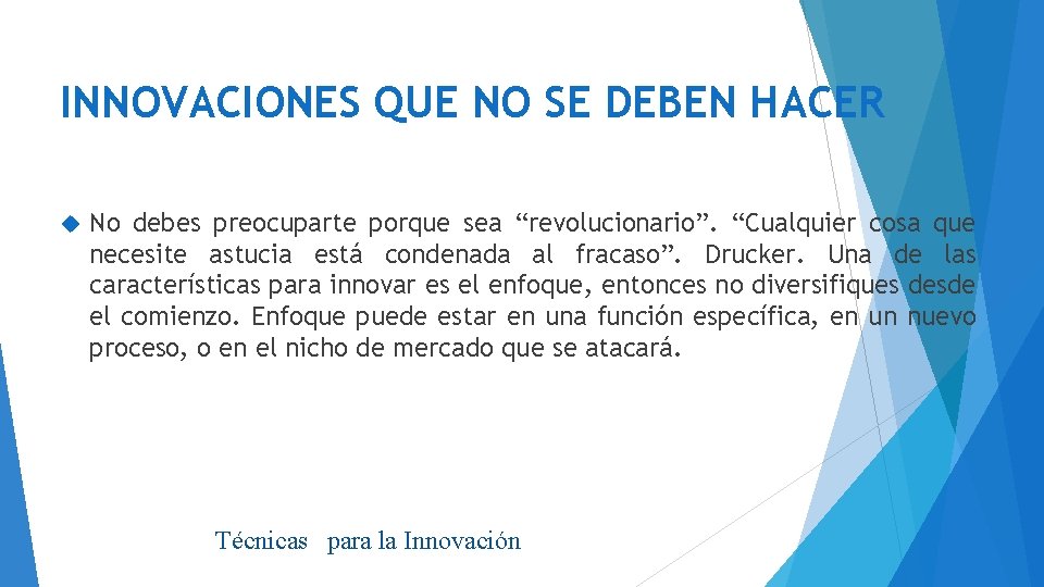 INNOVACIONES QUE NO SE DEBEN HACER No debes preocuparte porque sea “revolucionario”. “Cualquier cosa