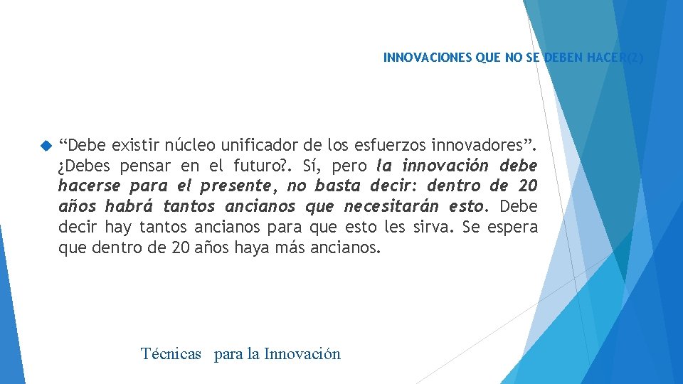INNOVACIONES QUE NO SE DEBEN HACER(2) “Debe existir núcleo unificador de los esfuerzos innovadores”.
