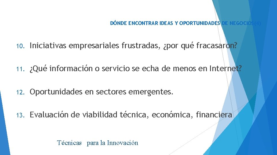 DÓNDE ENCONTRAR IDEAS Y OPORTUNIDADES DE NEGOCIOS(4) 10. Iniciativas empresariales frustradas, ¿por qué fracasaron?