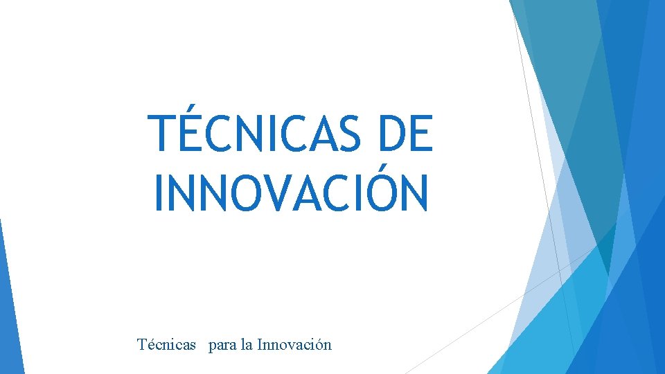 TÉCNICAS DE INNOVACIÓN Técnicas para la Innovación 