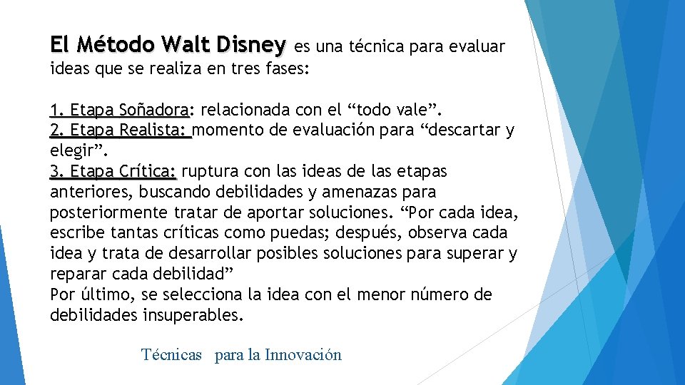 El Método Walt Disney es una técnica para evaluar ideas que se realiza en