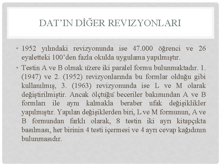 DAT’IN DİĞER REVIZYONLARI • 1952 yılındaki revizyonunda ise 47. 000 öğrenci ve 26 eyaletteki