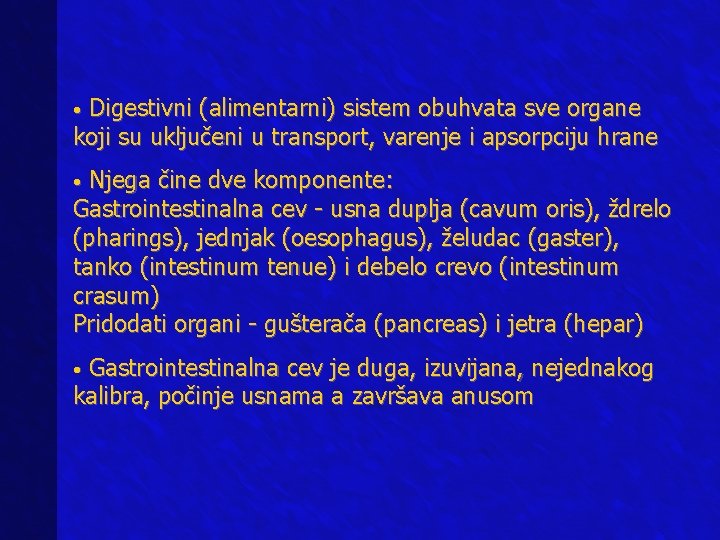 Digestivni (alimentarni) sistem obuhvata sve organe koji su uključeni u transport, varenje i apsorpciju Digestivni (alimentarni) sistem obuhvata sve organe koji su uključeni u transport, varenje i apsorpciju