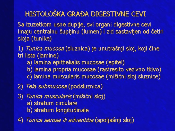HISTOLOŠKA GRAĐA DIGESTIVNE CEVI Sa izuzetkom usne duplje, svi organi digestivne cevi imaju centralnu HISTOLOŠKA GRAĐA DIGESTIVNE CEVI Sa izuzetkom usne duplje, svi organi digestivne cevi imaju centralnu