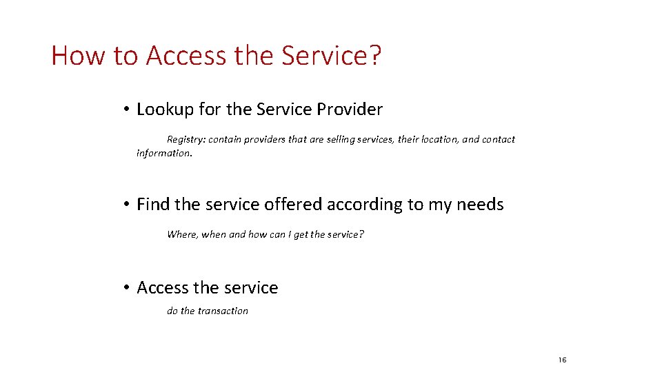 How to Access the Service? • Lookup for the Service Provider Registry: contain providers