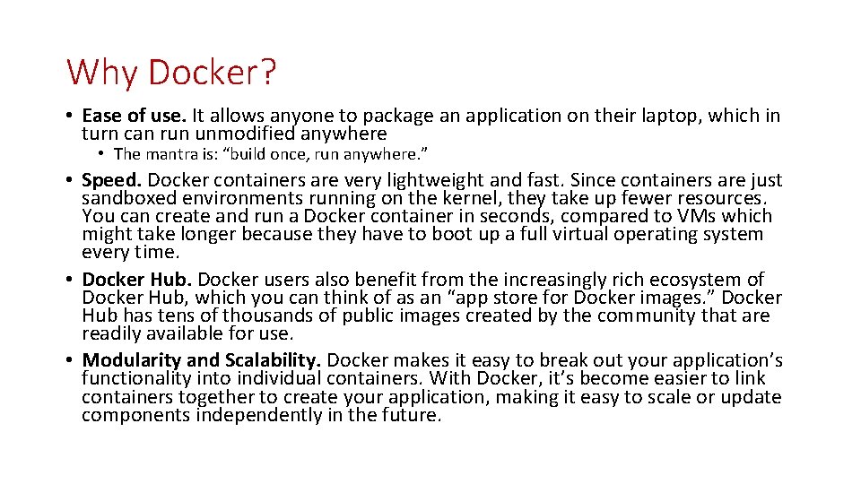 Why Docker? • Ease of use. It allows anyone to package an application on