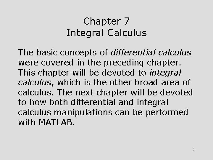 Chapter 7 Integral Calculus The basic concepts of differential calculus were covered in the