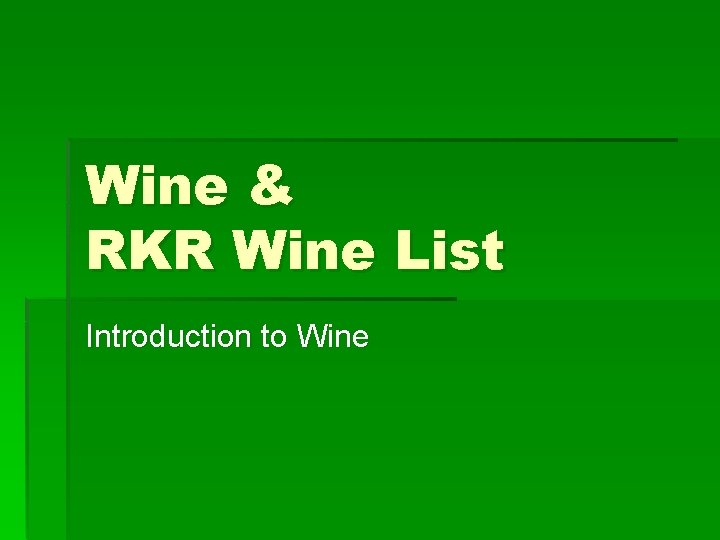 Wine & RKR Wine List Introduction to Wine 